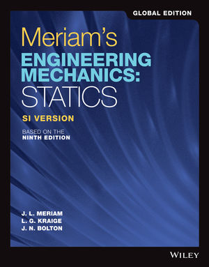 Meriam's engineering mechanics :  Statics, SI Version- ninth edition - global edition / James L. Meriam, L. G. Kraige, J. N. Bolton