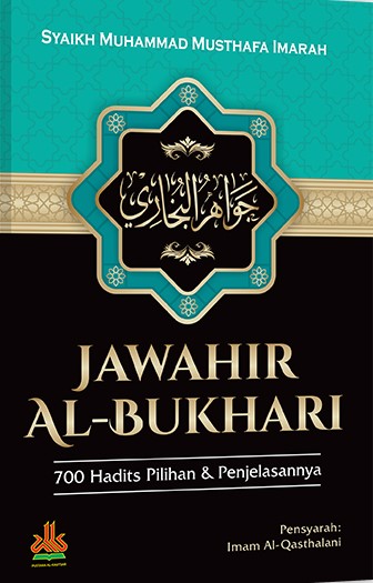Jawahir Al-Bukhari :  700 hadist pilihan & penjelasannya / Syaikh Muhammad Musthafa Imarah ; alih bahasa, M. Abdul Ghoffar