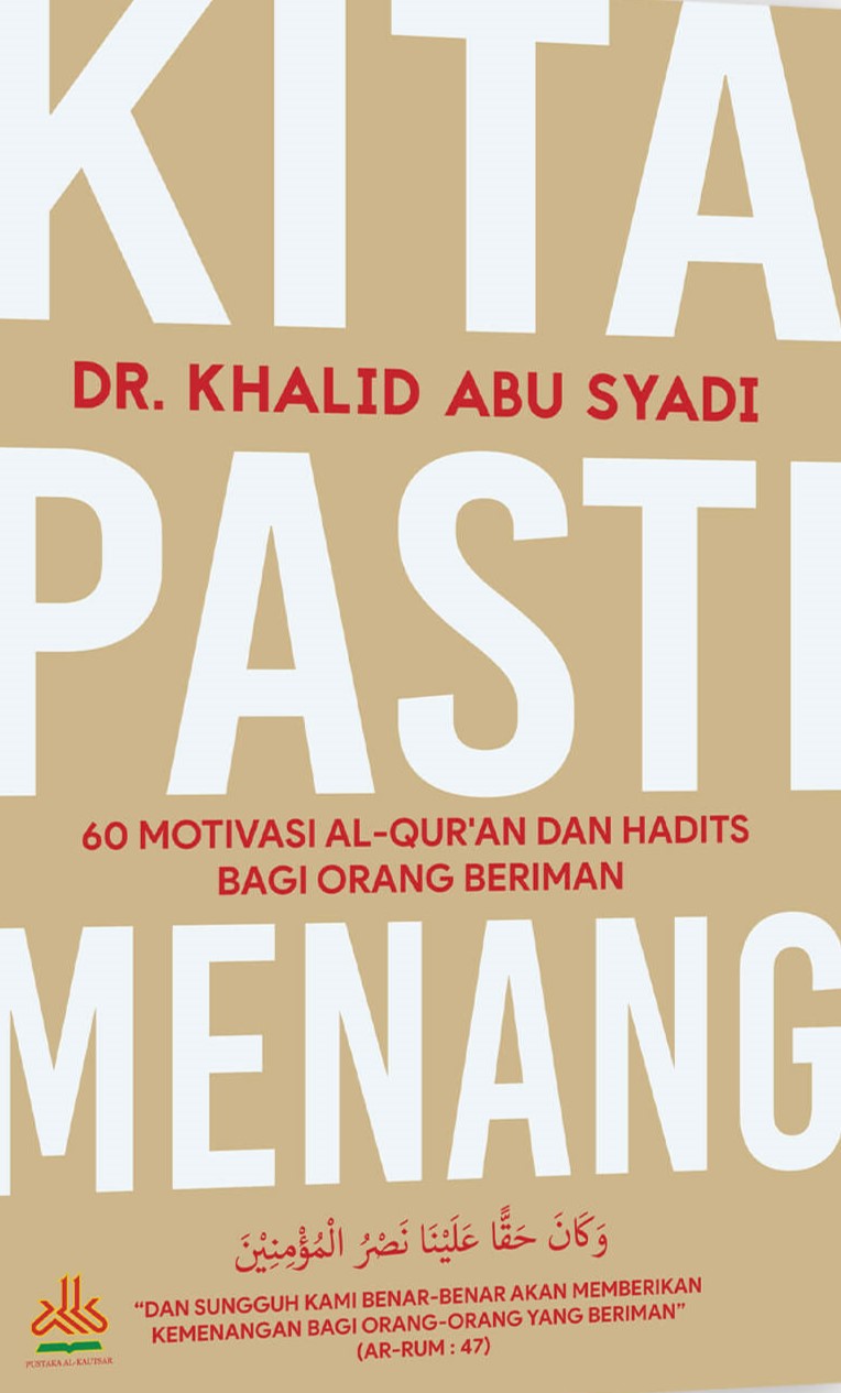 Kita pasti menang : 60 motivasi al-qur'an dan hadits bagi orang beriman