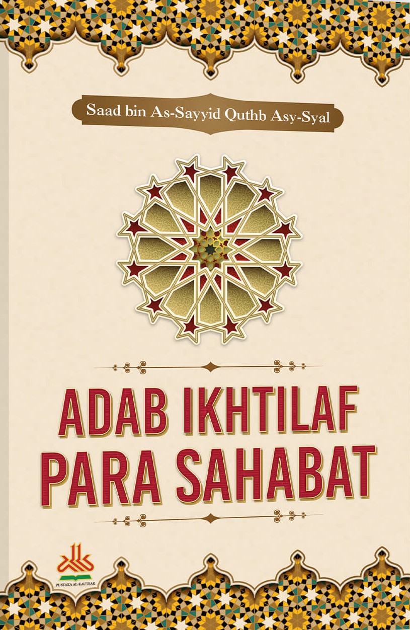 Adab ikhtilaf para sahabat / Syaikh Saad bin As-Sayyid Quthb Asy-Syal ; penerjemah, Ali Nurdin