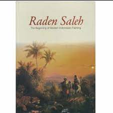 Raden Saleh : the beginning of modern Indonesian Painting