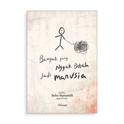 Banyak yang nggak betah jadi manusia