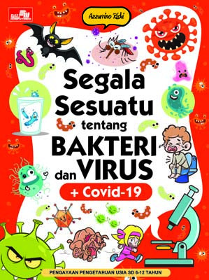 Segala sesuatu tentang bakteri dan virus + covid-19 / Yusuf Somadinata