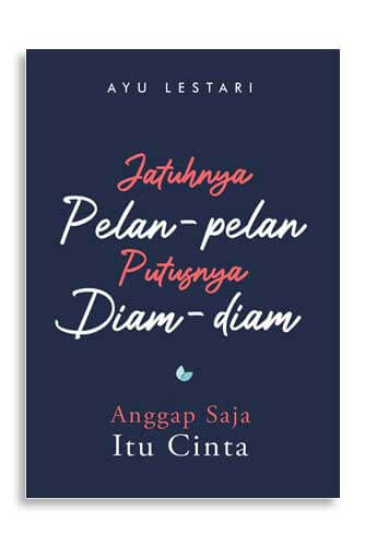 Jatuhnya pelan-pelan putusnya diam-diam / Ayu Lestari ; editor, Agung