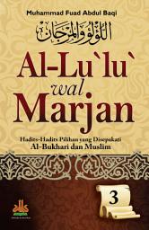 Al-lu'lu' wal marjan jilid 3 : hadits-hadits pilihan yang disepakati Al-Bukhari dan muslim