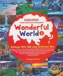 Wonderful world 2 : ensiklopedia tempat-tempat indah dan menakjubkan