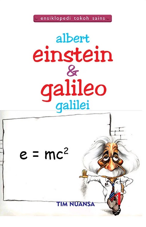 Albert Einstein dan Galileo Galilei :  Ensiklopedi Tokoh Sains / Tim Nuansa