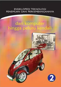 Dari Komputer Hingga Peluru Kendali 2 : Ensiklopedi Teknologi Penemuan Dan Perkembangannya