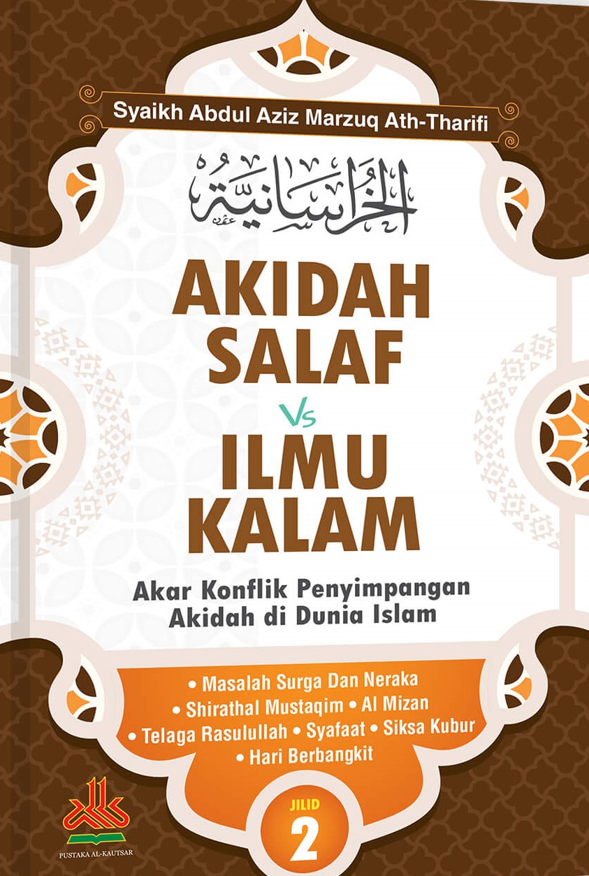 Akidah salaf vs ilmu kalam jilid 2 :  akar konflik penyimpangan akidah di dunia islam / Syaikh Abdul Aziz Marzuq Ath-Tharifi ; penerjemah, Masturi Irham, Malik Supar