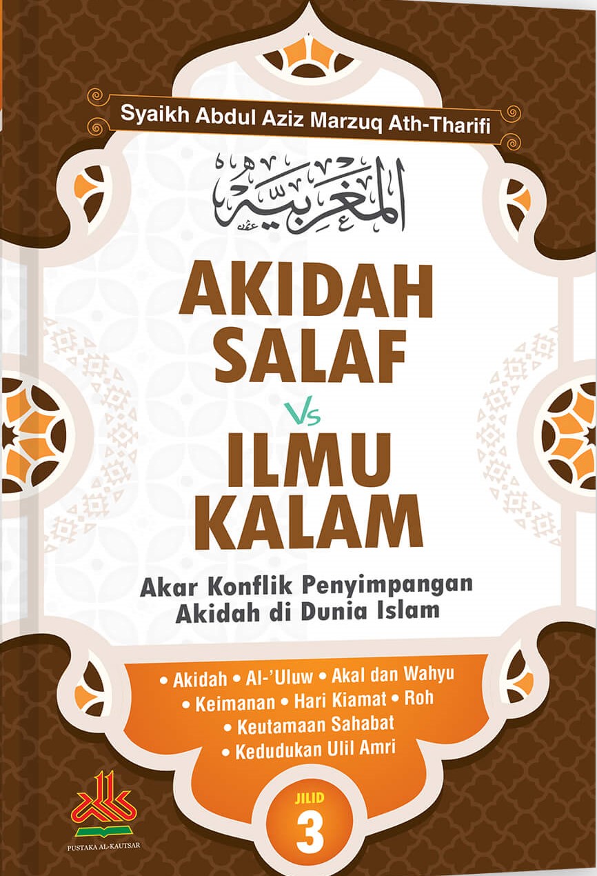 Akidah salaf vs ilmu kalam jilid 3 : akar konflik penyimpangan akidah di dunia islam