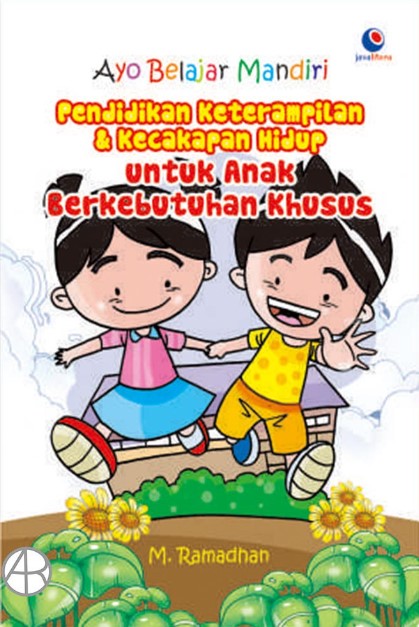 Ayo belajar mandiri pendidikan keterampilan & kecakapan hidup untuk anak berkebutuhan khusus