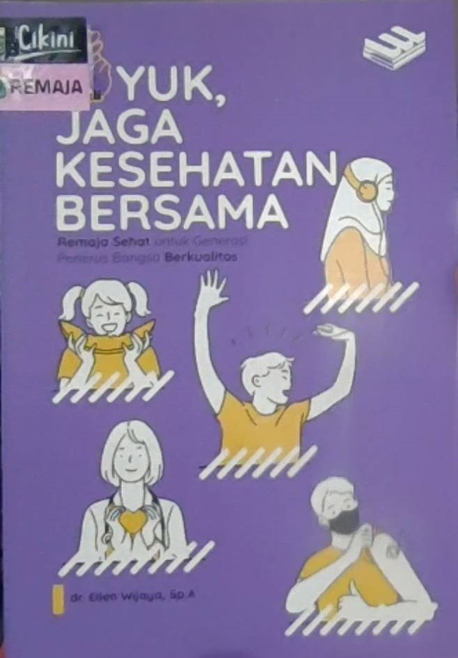 Yuk, jaga kesehatan bersama : remaja sehat untuk generasi penerus bangsa berkualitas