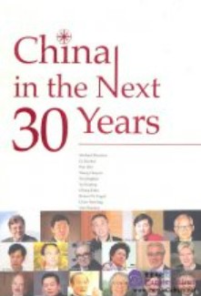 China in the next 30 / Michael Hudson, Pan Wei, Wu Jinglian, Cheng Enfu, Chen Wenling, Hans Herren, Christopher Flavin, Hu An Gang, Tommy Koh, Tan Chung, Li Daokui, Wang Huiyao, Yu  Keping, Robert W. Fogel, Yan Shaojun, Bjorn Lombong, Ma Haibing, Li Wuwei, Gustaaf Geeraerts