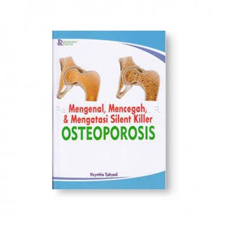 Mengenal, mencegah, mengatasi silent killer, osteoporosis