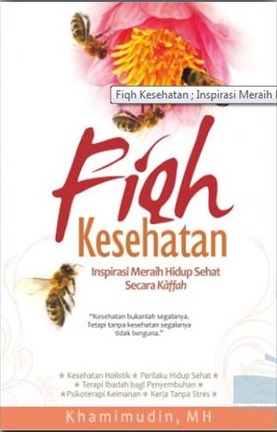 Fiqh kesehatan : inspirasi meraih hidup sehat secara kaffah