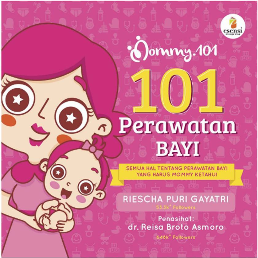 101 perawatan bayi : semua hal tentang perawatan bayi yang harus mommy ketahui