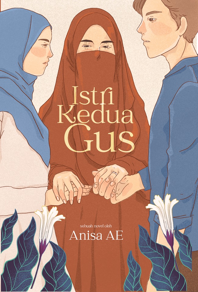 Istri kedua gus / Anisa AE ; penyunting, Falcon Publishing ; ilustrasi sampul, Aqsho Zulhida ; penata letak, Abdul M