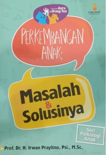 Panduan guru & orang tua : perkembangan anak - masalah & solusinya
