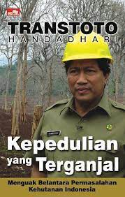Kepedulian yang terganjal : Menguak belantara permasalahan kehutanan Indonesia