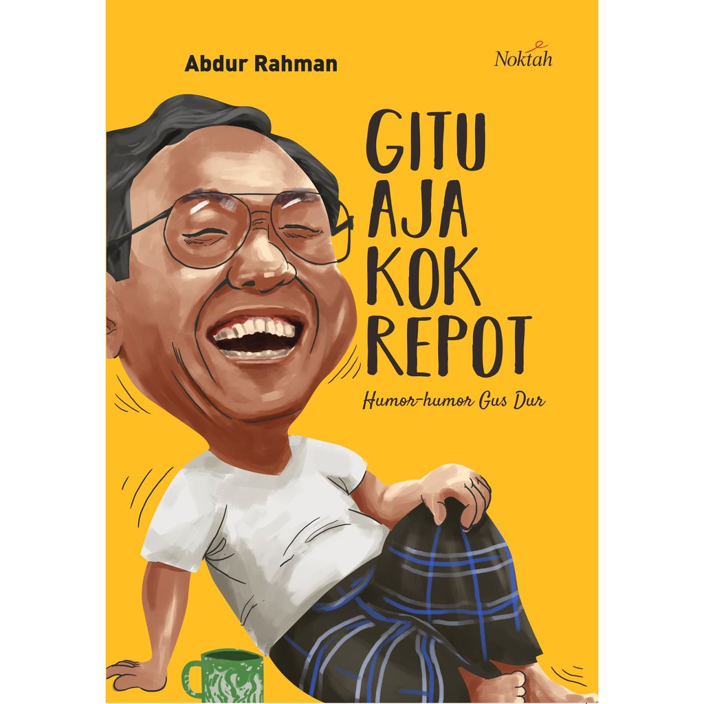 Gitu aja kok repot / Abdur Rahman ; editor, Salema
