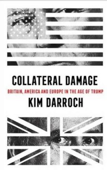 Collateral damage : Britain, America, and Europe in the age of Trump