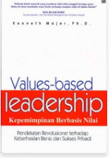 Values-Based Kepemimpinan Berbasis Nilai : Sebuah Pendekatan Revolusioner Terhadap Keberhasilan Bisnis dan Sukses Pribadi