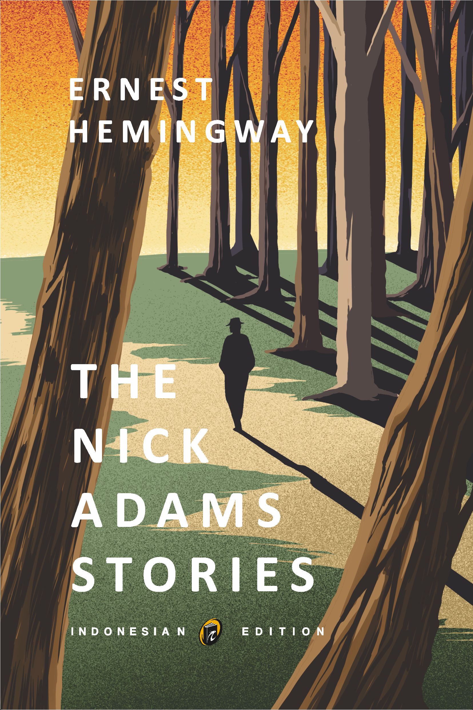 The nick adams stories / Ernest Hemingway ; penerjemah, Zulkarnaen Ishak, M. Dhanil Herdiman