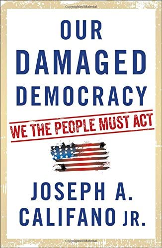 Our damaged democracy :  we the people must act / Joseph A. Califano JR.