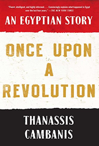 Once upon a revolution :  an egyptian story / Thanassis Cambanis