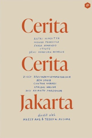 Cerita-cerita Jakarta / Ratri Ninditya, Hanna Fransisca, Sabda Armandio, Dewi Kharisma, Michellia, Ziggy Zezsyazeoviennazabrizkie, Ben Sohib, Cyntha Hariadi, Afrizal Malna, Yusi Avianto Pareanom ; editor, Maesy Ang, Teddy W. Kusuma
