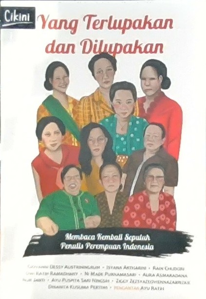 Yang terlupakan dan dilupakan : membaca kembali sepuluh penulis perempuan indonesia
