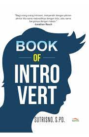 Book of introvert / Sutrisno; penyunting, Daru Wijayanti; perancang isi, Bayu; perancang sampul, Ardhi
