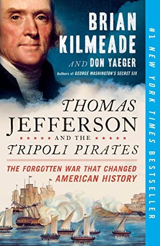 Thomas Jefferson and the tripoli pirates : the forgotten war that changed American history