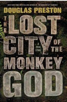 The lost city of the monkey God / Douglas Preston