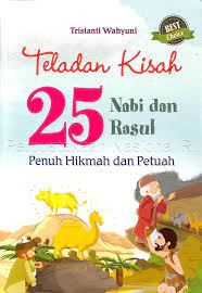 Teladan kisah 25 Nabi dan Rasul : Penuh hikmah dan petuah