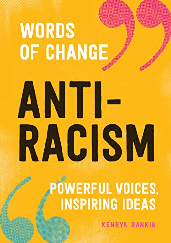 Words of change anti-racism : powerful voices, inspiring ideas