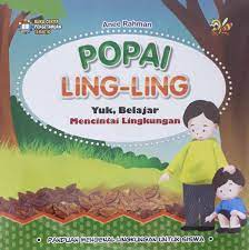 Popai Ling-Ling : Yuk Belajar Mencintai Lingkungan