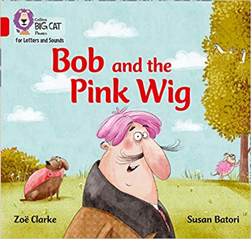 Bob and the pink wig / Zoe Clarke; ilustrasi, Susan Batori