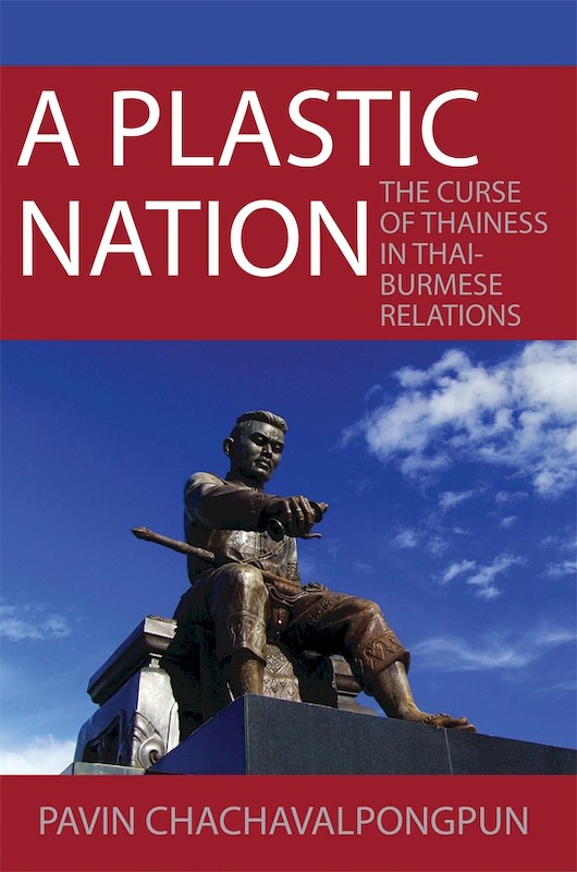 A plastic nation : the curse of thainess in thai-burmese relations