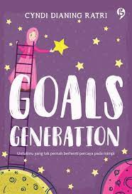 Goals Generation :  Untukmu yang tak pernah percaya pada mimpi / Cyndi Dianing Ratri