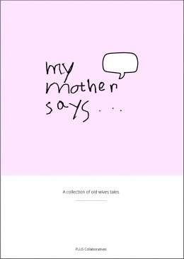 My mother says : A collection of old wives' tales