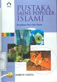 Pustaka sains populer islami : Keajaiban flora dan fauna;