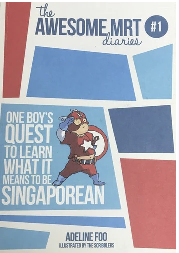 One boy's quest to learn what it means to be singapore / Adeline Foo ; illustrated by The Scribblers (Jeremy Chia, Sandhya Prabhat, David Huang)