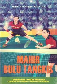 Mahir bulu tangkis / Hermawan Aksan; editor, Tiim Nuansa