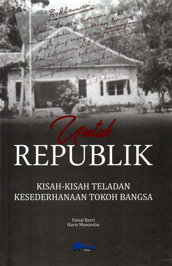 Untuk republik : kisah-kisah teladan kesederhanaan tokoh bangsa