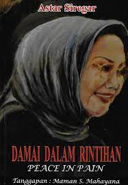 Damai Dalam Rintihan : peace in pain