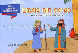Umair Bin Sa'ad : tokoh yang tidak ada duanya