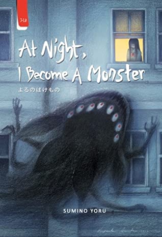 At night, i become a monster / Sumino Yoru ; penerjemah, Andry Setiawan ; penyunting, Prisca Primasari