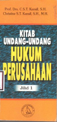 Kitab Undang-undang hukum perusahaan / Prof.Drs.C.S.T. Kansil, S.H, Christine S.T Kansil, S.H.,M.H