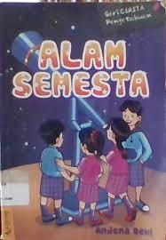 Alam semesta / Andena Dewi ; Ilustrasi, A. Rustandi